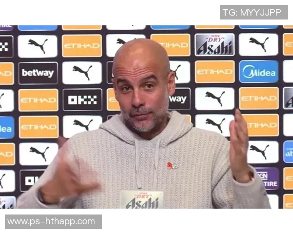 瓜帅回应阿森纳签运更好言论强调欧冠对任何球队都充满挑战